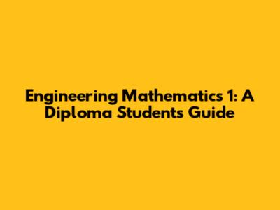 Engineering Mathematics 1: A Diploma Student's Guide