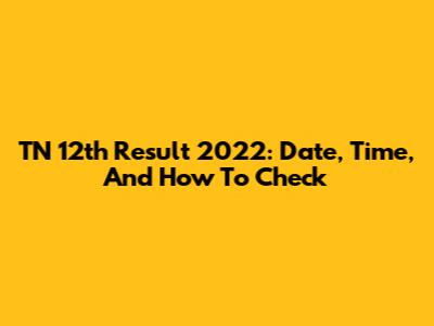 TN 12th Result 2022: Date, Time, And How To Check